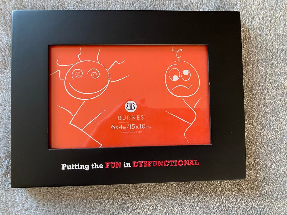 Burnes Sassy Sentiments 4x6 Picture Frame “Putting the Fun in Dysfunctional”